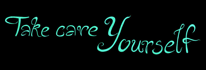 Lettering of word Take care Yourself. Blue color. Isolated on black background. Italic font, rounded lines, long swirling serifs of letters. Word Take care is smaller, placed above on the left.