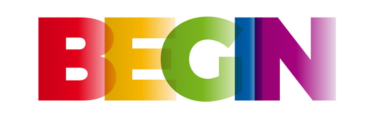 The word Begin. Vector banner with the text colored rainbow.