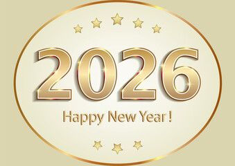 Happy New Year 2026. Golden greeting card design, festive vector illustration with numbers 2026 and stars in oval frame for banners, posters, newsletters, covers, calendar, typography.