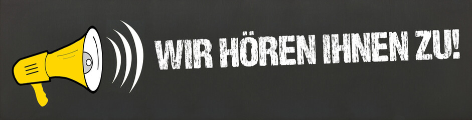 Wir hören Ihnen zu!