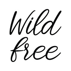 vector phrase written in expressive brush calligraphy "Wild & free"