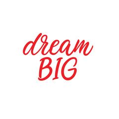 vector phrase written in expressive brush calligraphy "Dream big"