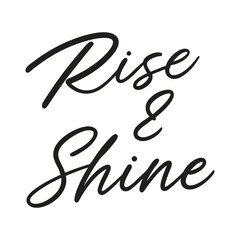 vector phrase written in expressive brush calligraphy "Rise & shine"