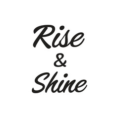 vector phrase written in expressive brush calligraphy "Rise & shine"