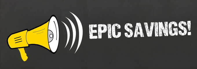 Epic Savings!