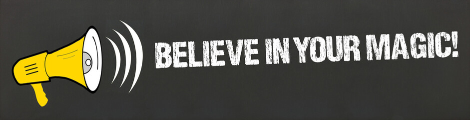 Believe in your magic!