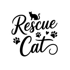 Rescue Cat. Cat Quotes Vector Design Isolated on White Background