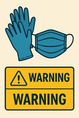 Protective Gloves and Mask With a Warning Sign Displayed in an Informative Manner in a Health and Safety Context