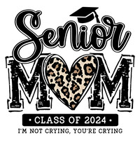 Leopard Senior Mom Class Of 2024 I'm Not Crying You're Crying