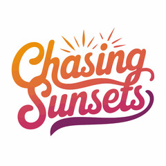 Obraz premium Chasing Sunsets Beautiful Warm Gradient Typography Design Summer Vacation Travel Inspirational Quote Artistic Handwritten Script Lettering Elegant Modern Orange Pink Purple web 