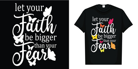 Let Your Faith Be Bigger Than Fear - Butterfly Art Religious T-Shirt