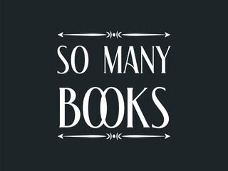 So many books funny book lover t shirt design for avid readers