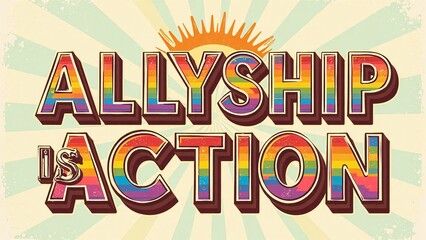 Allyship Is Action Groovy Pride Text, 1970s Bold Multicolor Stripe Typography, Retro Sunburst on Grainy Off-White Background, Funky Nostalgic Design with Dark Brown Letter Outlines