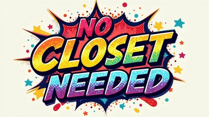 No Closet Needed Bold Pop Art 3D Letters, Halftone Dots and Thick Shadows, Vibrant Pride Colors, Comic Burst Background with Speech Bubbles and Starburst Patterns, Playful Punchy Eye-Catching Design
