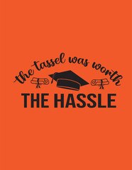 the tassel was worth the hassle t -shirt, t-shirt design