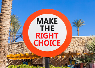 Make the right choice symbol. Concept words phrase Make the right choice on beautiful road sign....