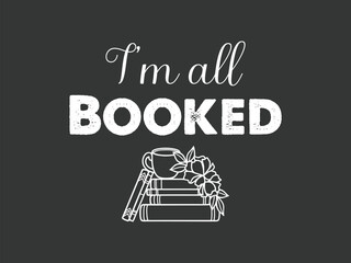 Fototapeta premium I'm all booked trendy and fun book lover t shirt design