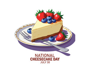 National Cheesecake Day poster vector illustration. Piece of cake on a plate icon vector. Sweet pie with berries drawing. Template for background, banner, card. July 30 every year.