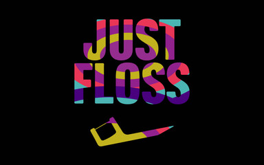 Fototapeta premium Just Floss Funny Dental Oral Hygienist RDH Dentist t-shirt quotes svg design