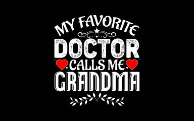 My Favorite Doctor Calls Me Grandma t-shirt quotes svg design