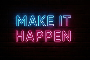 Make It Happen Neon Sign – Motivational Quote in Blue and Pink Light on Brick Wall