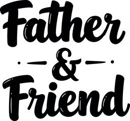 Father and Friend Typography Design for Fathers Day Celebration and Appreciation 