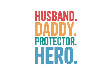 Husband daddy protector hero - Father's Day Typography T Shirt Design