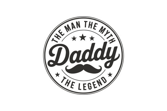 Daddy The man the myth the legend with mustache - Father's Day Typography T Shirt Design