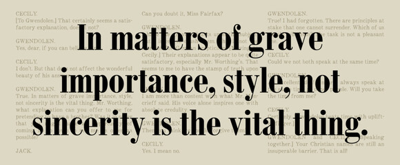 In Matters of Grave Importance, Style, Not Sincerity is The Vital Thing - Oscar Wilde Quote - The Importance of Being Earnest - The Picture of Dorian Grey - Witty Classic Literature Typography