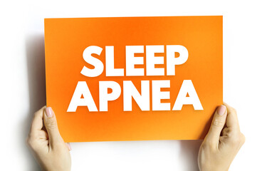 Sleep Apnea - condition in which your breathing stops and restarts many times while you sleep, text...