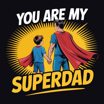 Father and son superhero embracing hand in hand with you are my superdad message