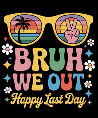 Bruh We Out Teachers Cute End Of School Year Groovy Summer