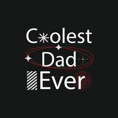 Coolest Dad Ever, Father’s Day T Shirt Design, Day t-shirt design