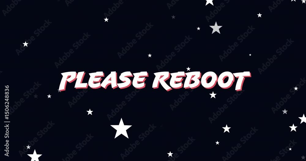 Poster camera pulling back revealing please reboot text while starfield drifts twinkling for prompt