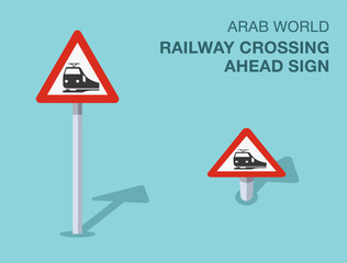 Traffic regulation rules. Isolated Arab world "railway crossing ahead" road sign. Front and top view. Flat vector illustration template.