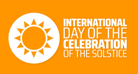 International Day of the Celebration of the Solstice background banner or poster design template. observed every year in June. Holiday concept. Use to any Template, card, poster, placard, template.