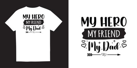 My hero my friend my dad tshirt design, Fathers day svg tshirt design, Fathers day SVG bundle, Fathers day svg, Free-ish, daddy svg png, Cut Files for Cricut,Silhouette, dad tshirt design