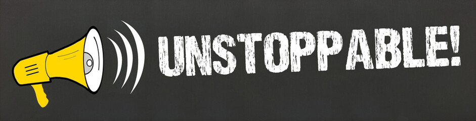 unstoppable!