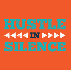 Hustle in Silence – Bold Minimalist Motivational Typography T-Shirt Design