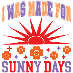 I was made for sunny days