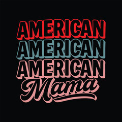 A bold and colorful graphic design featuring the phrase "AMERICAN" stacked vertically three times in layered, shaded text. Stylish graphic design of "American Mama" for apparel.