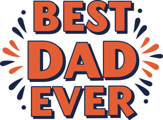 Retro style lettering saying best dad ever in playful rounded fonts with floral decorations around the text