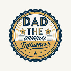 Dad The Original Influencer - Retro & Modern Typography Badge Vector Collection