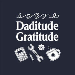 Daditude and Gratitude Vector Illustration – Father’s Day Typography and Character Art