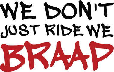 Biker Motogp Motorcycle Motivational Inspirational Design Hand Written Quote Graphic T-shirt Poster Sticker Braap