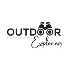 The phrase "Outdoor Exploring" embodies the thrill of stepping beyond the ordinary and immersing yourself in nature. Accompanied by a creative binocular design, it symbolizes the spirit of adventure, 