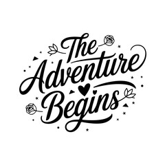 The Adventure Begins. Bridal Party Quotes Vector Design Isolated on White Background