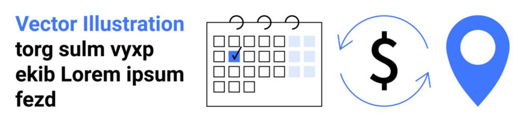 Calendar with checkmark symbolizes planning, dollar sign with arrows represents transactions, and map pin denotes location. Ideal for scheduling, finance, travel, navigation, business, budgeting