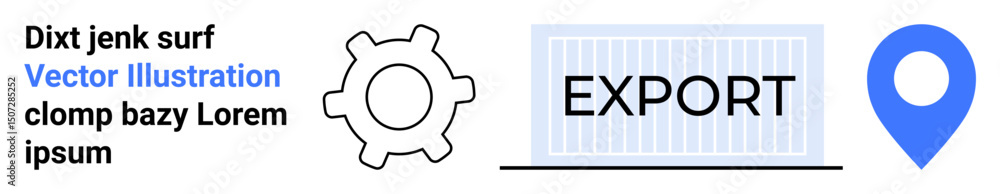 Poster cogwheel, labeled export container, and blue location marker highlight processes and logistics. idea