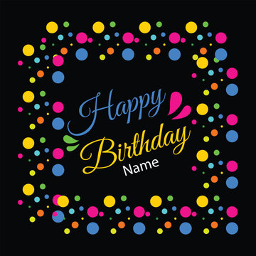 Colorful birthday greeting card with vibrant dots and festive black background, customizable name space